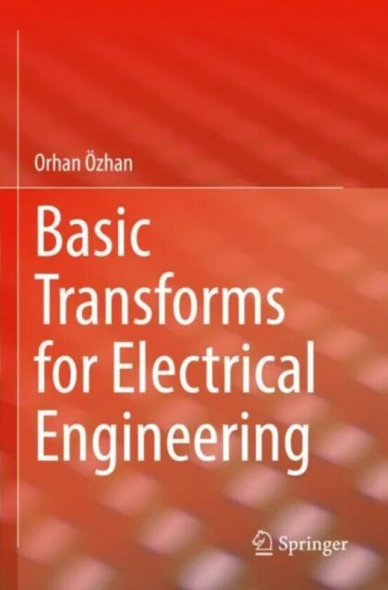 Basic Transforms for Electrical Engineering av Orhan OEzhan