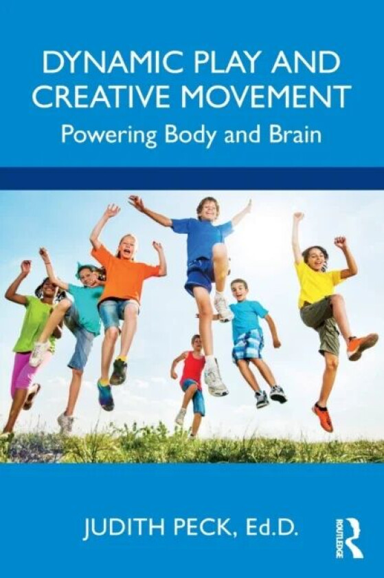 Dynamic Play and Creative Movement av Judith Peck