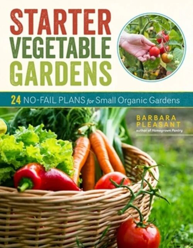 Starter Vegetable Gardens, 2nd Edition av Barbara Pleasant