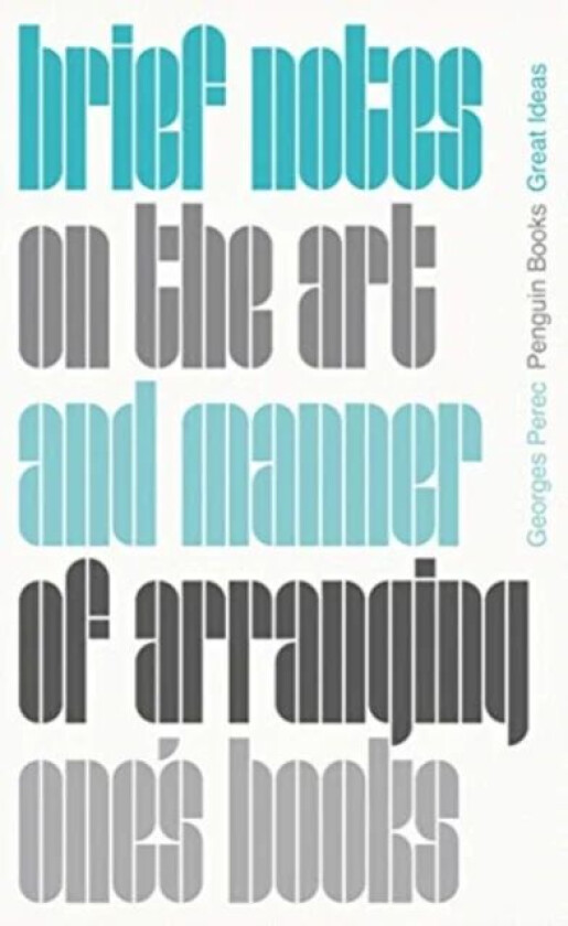 Brief Notes on the Art and Manner of Arranging One av Georges Perec
