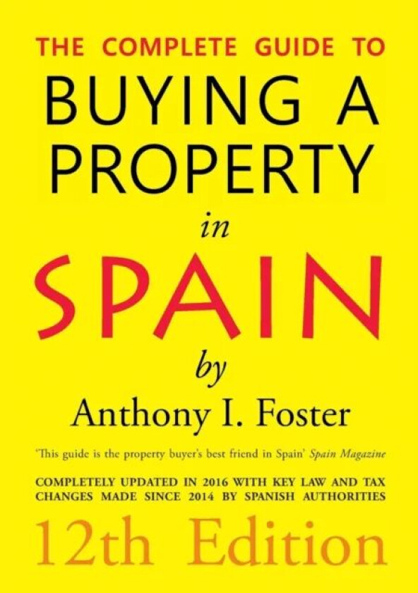 The Complete Guide to Buying a Property in Spain 12th Edition av Anthony Ivor Foster