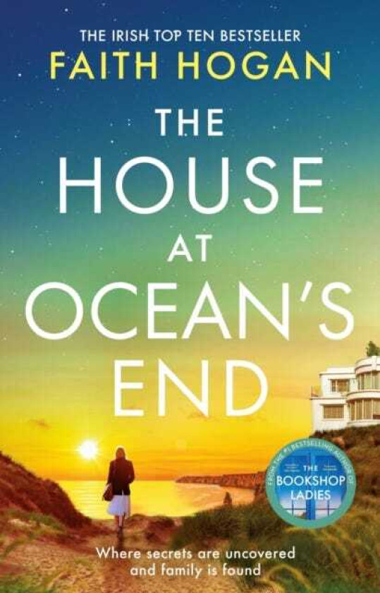 The House at Ocean's End: the new captivating saga of secrets and friendship from the Irish bestseller