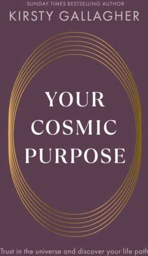 Your Cosmic Purpose Trust in the universe and discover your life path
