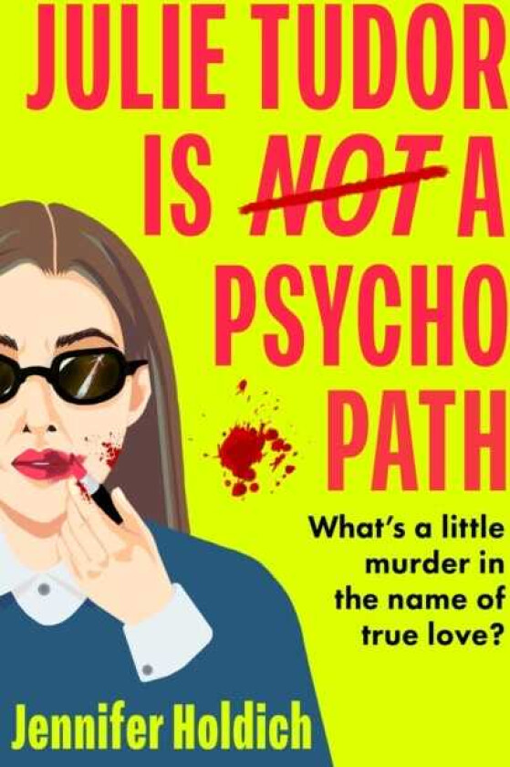 Julie Tudor Is Not a Psychopath a hilarious new debut meet your unlikely new heroine...