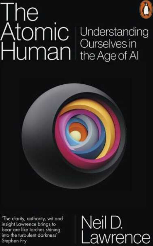 The Atomic Human Understanding Ourselves in the Age of AI