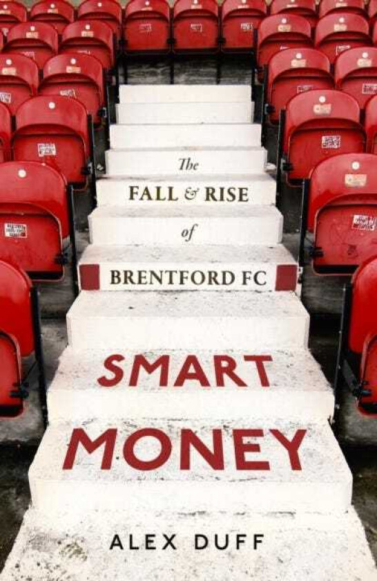 Smart Money The Fall and Rise of Brentford FC