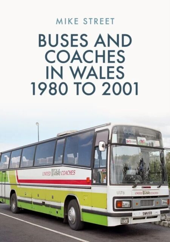 Buses and Coaches in Wales: 1980 to 2001 av Mike Street