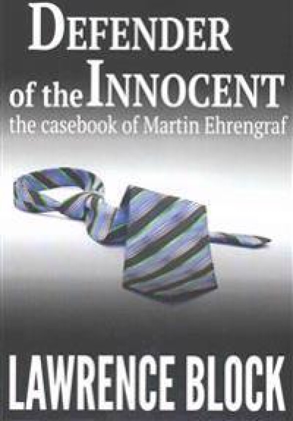 Defender of the Innocent: The Casebook of Martin Ehrengraf