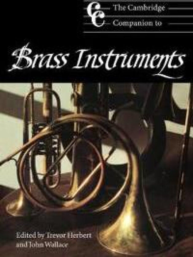 The Cambridge Companion to Brass Instruments