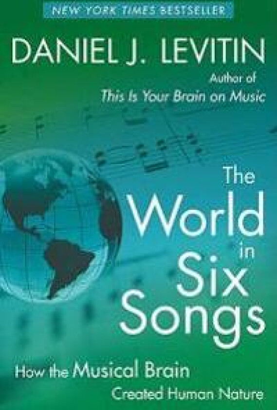 The World in Six Songs: How the Musical Brain Created Human Nature