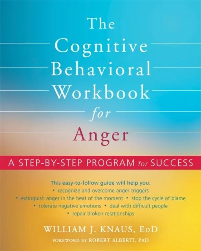 The Cognitive Behavioral Workbook for Anger av Dr. Robert Alberti, William J Knaus