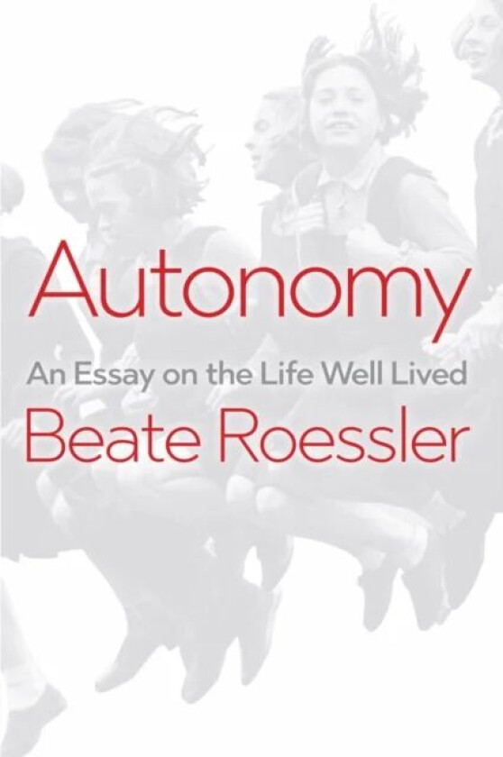 Autonomy av Beate (University of Amsterdam) Roessler