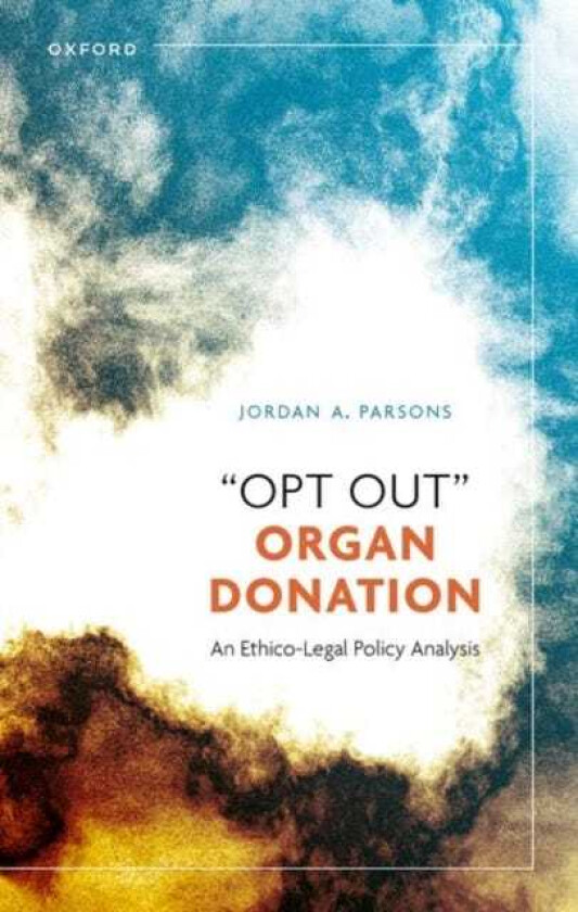 “Opt Out” Organ Donation An EthicoLegal Policy Analysis