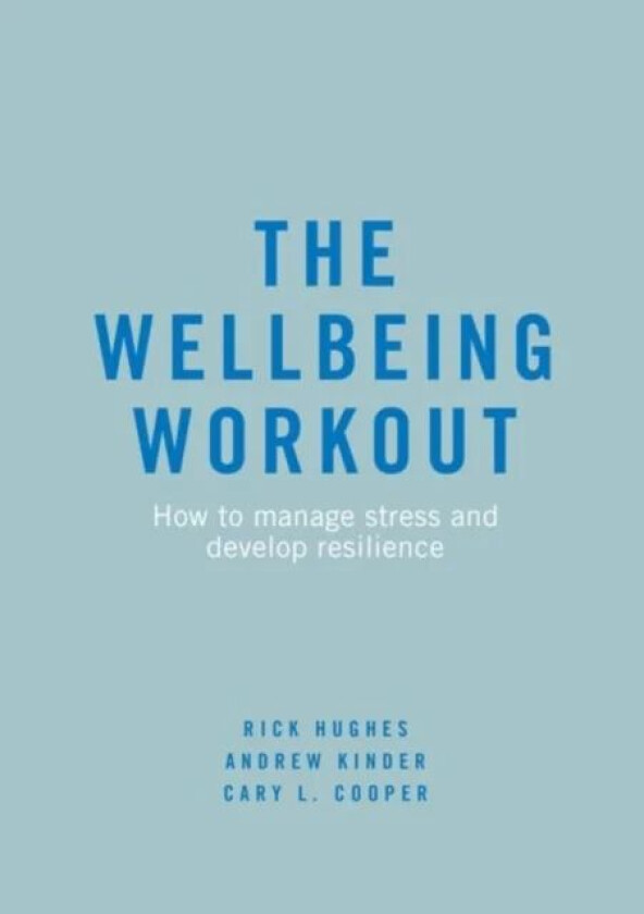 The Wellbeing Workout av Rick Hughes, Andrew Kinder, Cary L. Cooper