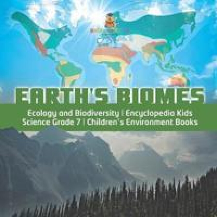 Earth's Biomes Ecology and Biodiversity Encyclopedia Kids Science Grade 7 Children's Environment Books