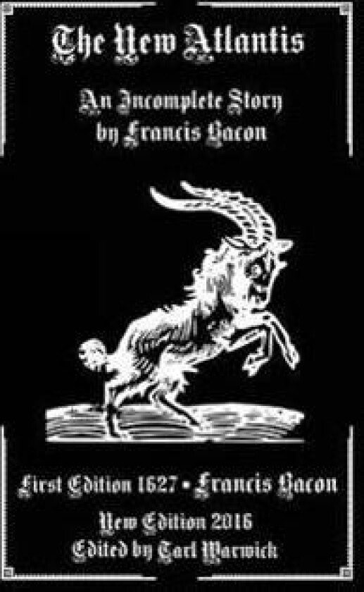 The New Atlantis: An Incomplete Work by Francis Bacon