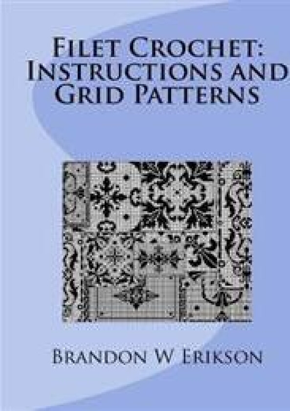 Filet Crochet: Instructions and Grid Patterns