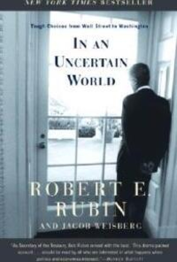 In an Uncertain World: Tough Choices from Wall Street to Washington