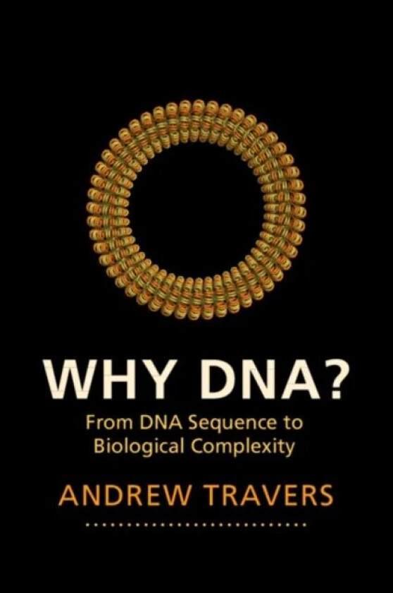 Why DNA? av Andrew (University of Cambridge) Travers