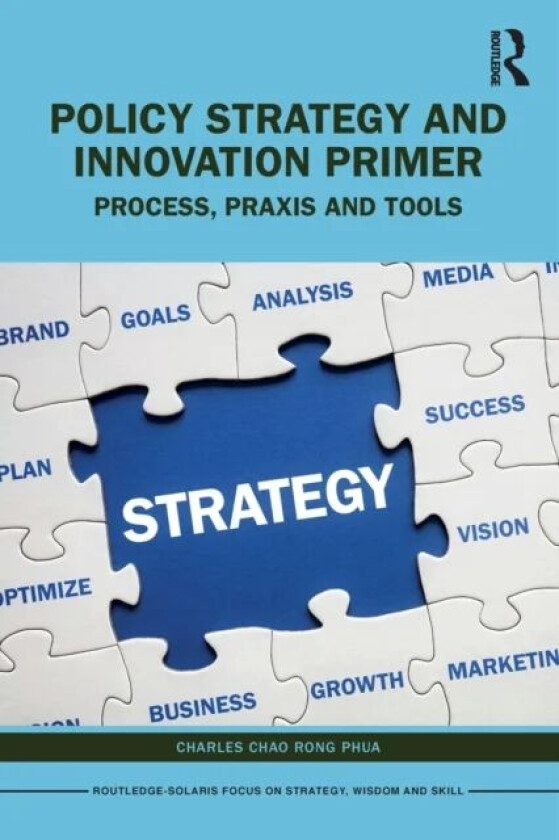 Policy Strategy and Innovation Primer av Charles Chao Rong (Chairman of Solaris Consortium Singapore) Phua