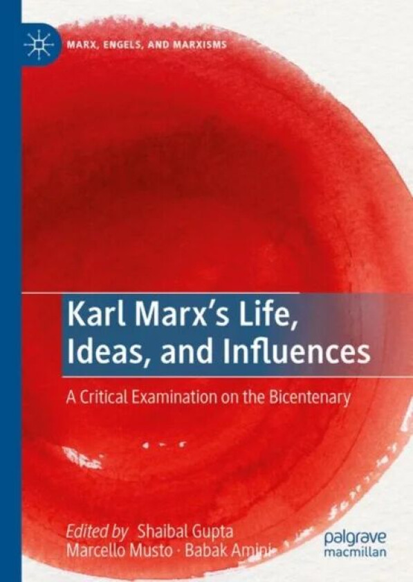 Karl Marx&#039;s Life, Ideas, and Influences