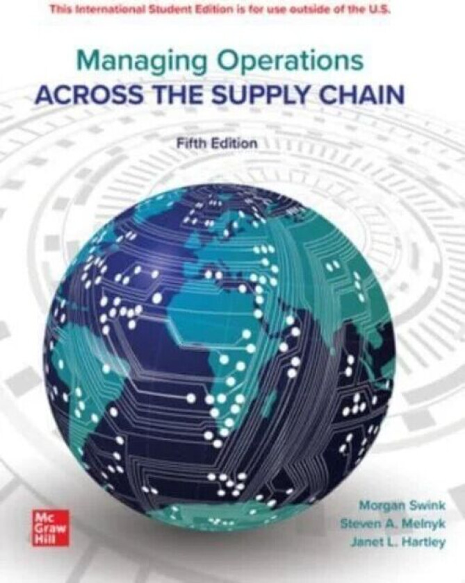 Managing Operations Across The Supply Chain ISE av Morgan Swink, Steven Melnyk, M. Bixby Cooper, Janet L. Hartley