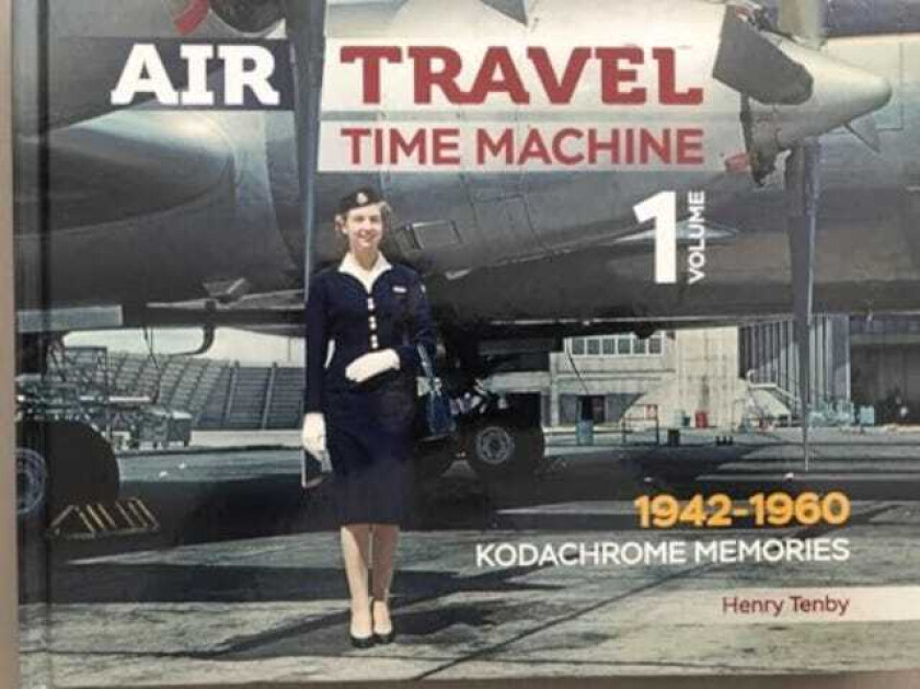 Air Travel: Time Machine Volume 1 1942 1960. Kodachrome Memories