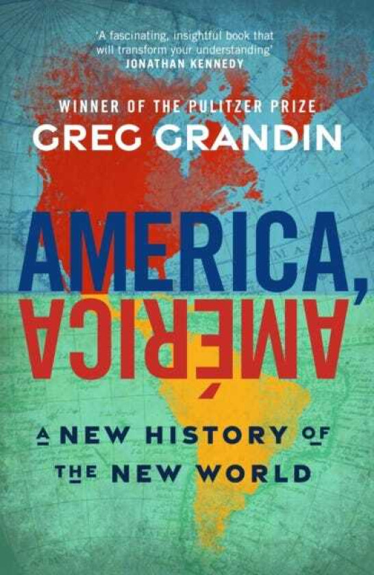America, America A New History of the New World