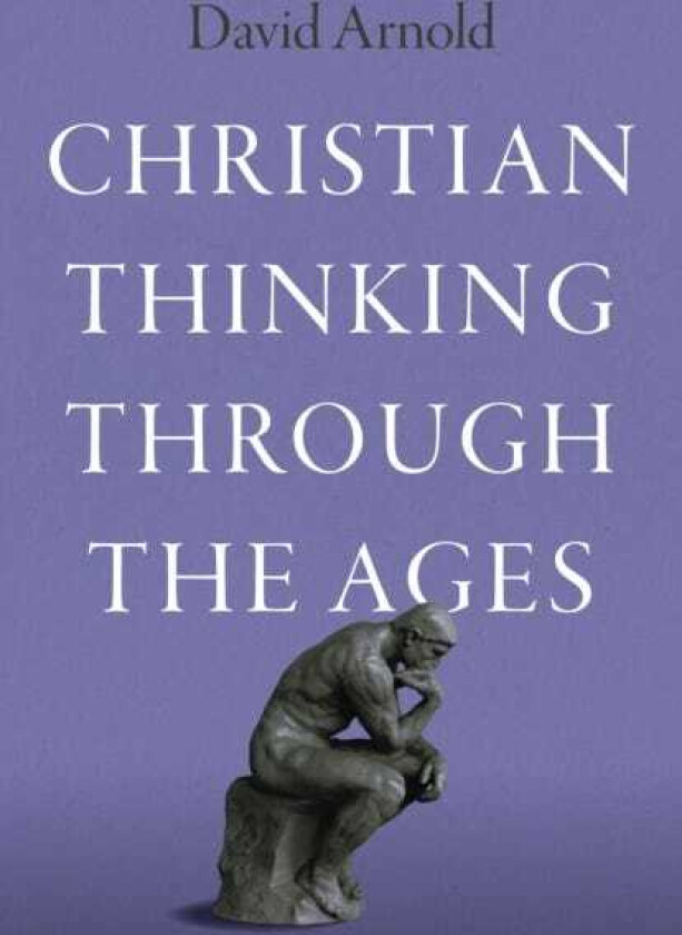 Christian Thinking through the Ages