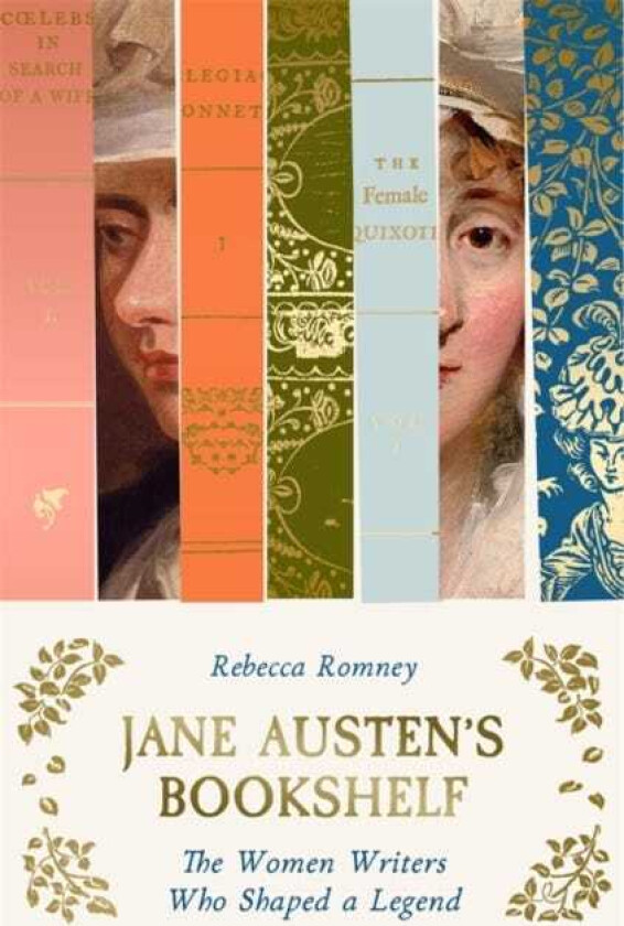 Jane Austen's Bookshelf The women writers who shaped a legend