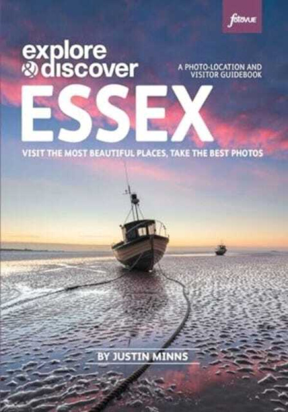 Explore & Discover: Essex Visit beautiful places, take the best photos