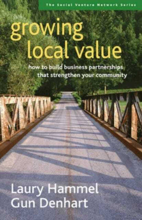 Growing Local Value: How to Build a ValuesDriven Business That Strengthens Your Community