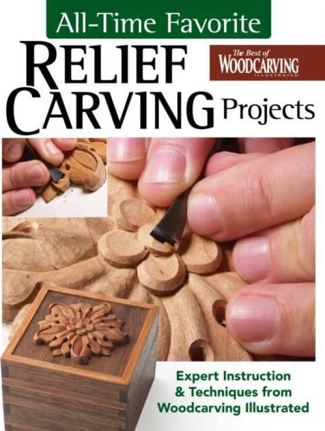 AllTime Favorite Relief Carving Projects Expert Instruction and Techniques from Woodcarving Illustrated