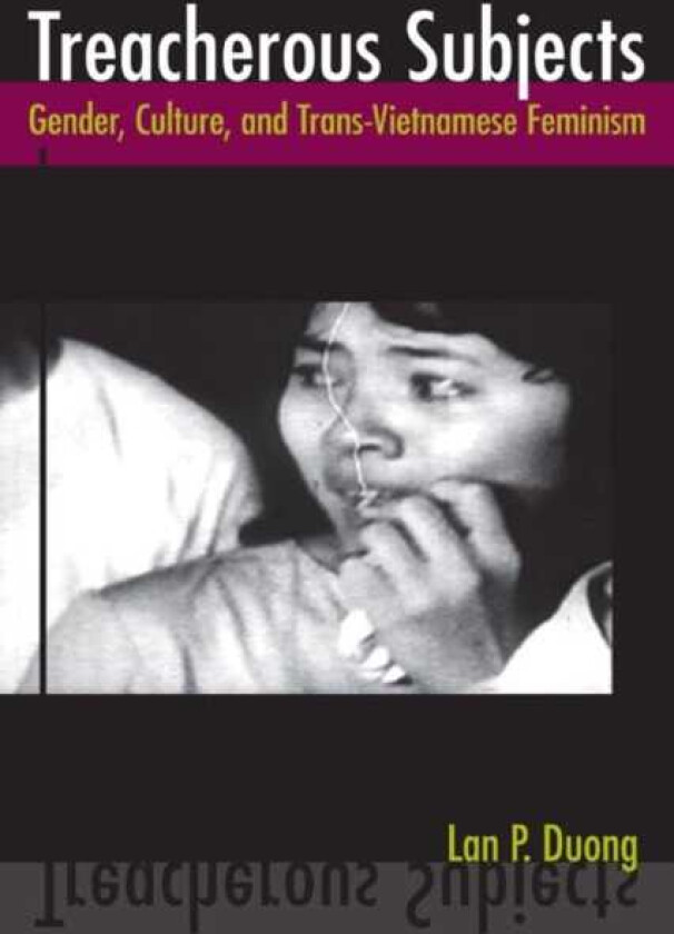 Treacherous Subjects Gender, Culture, and TransVietnamese Feminism