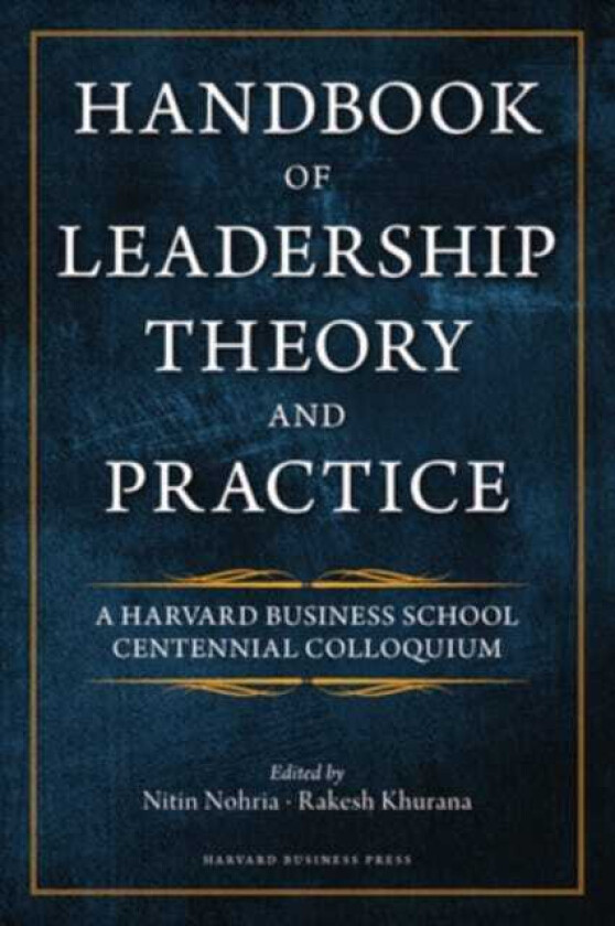 Handbook of Leadership Theory and Practice A Harvard Business School Centennial