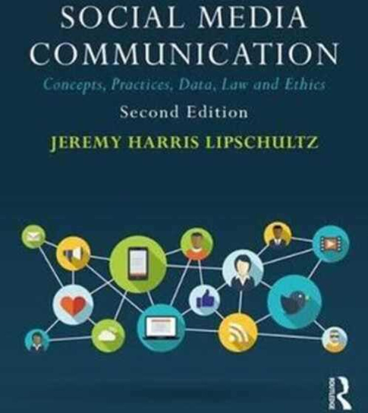 Social Media Communication Concepts, Practices, Data, Law and Ethics