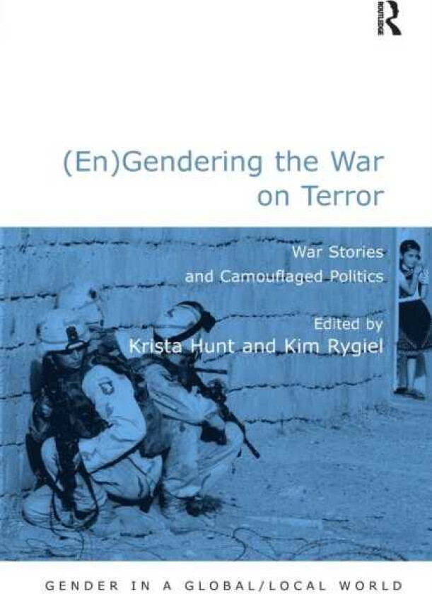 (En)Gendering the War on Terror War Stories and Camouflaged Politics