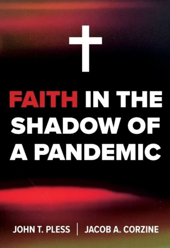 Faith in the Shadow of a Pandemic av John Pless, Jacob Corzine