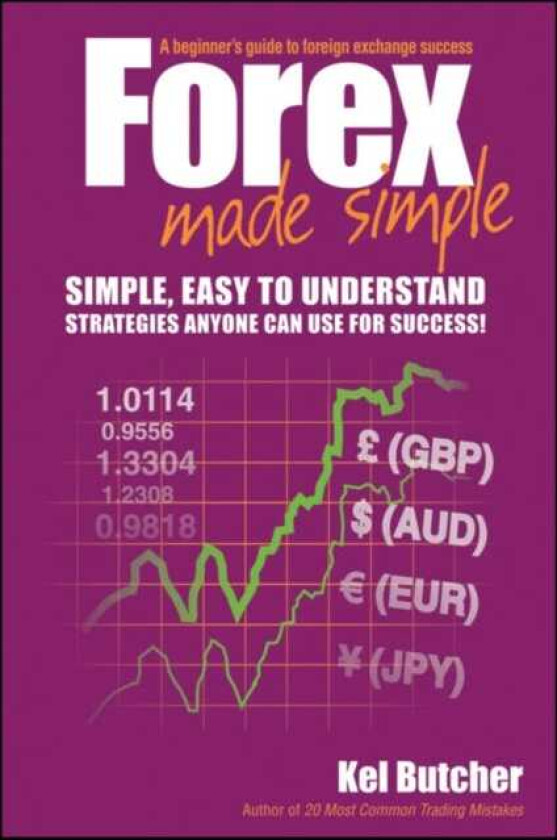 Forex Made Simple A Beginner's Guide to Foreign Exchange Success
