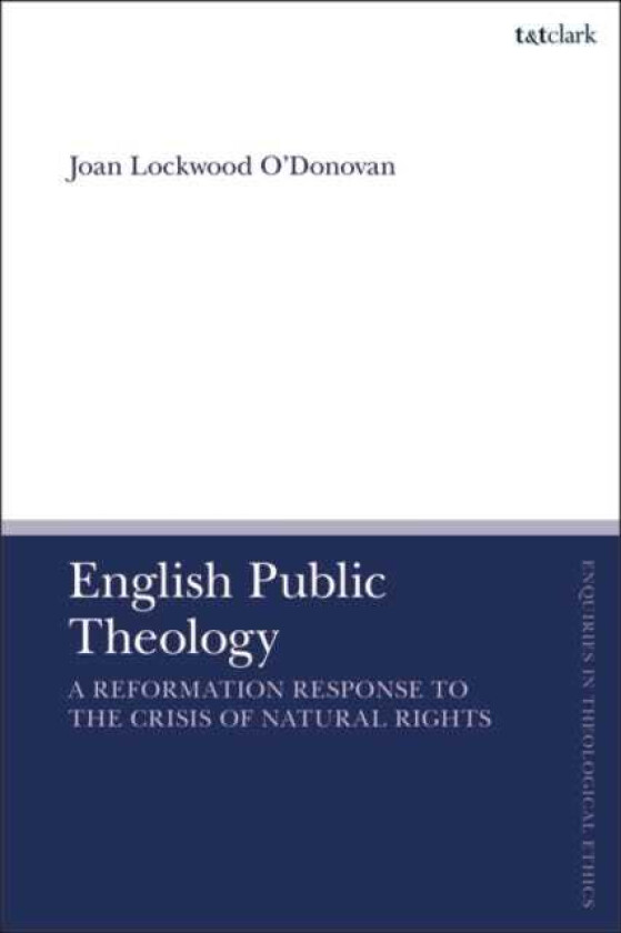 English Public Theology A Reformation Response to the Crisis of Natural Rights