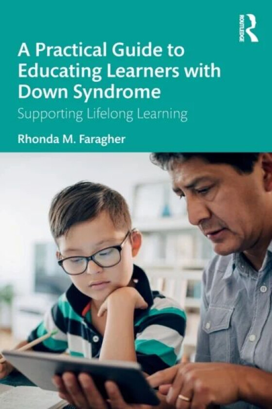 A Practical Guide to Educating Learners with Down Syndrome av Rhonda M. (University of Queensland Aus Faragher