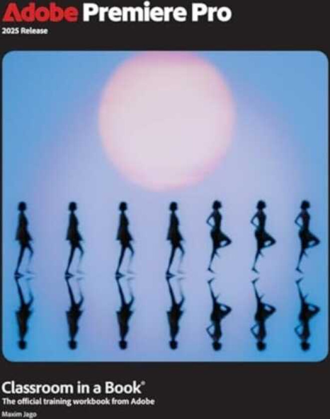 Adobe Premiere Pro Classroom in a Book 2025 Release