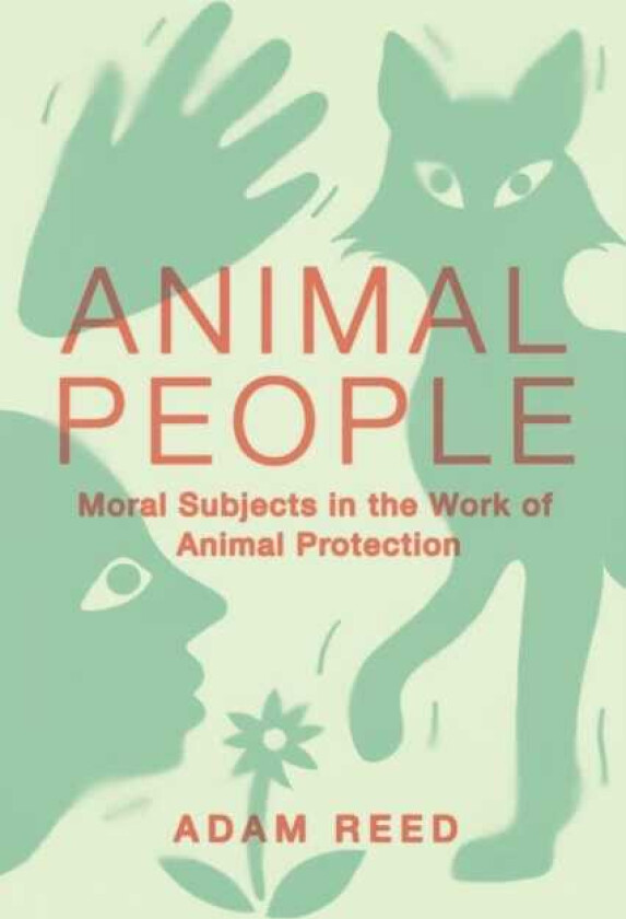 Animal People Moral Subjects in the Work of Animal Protection