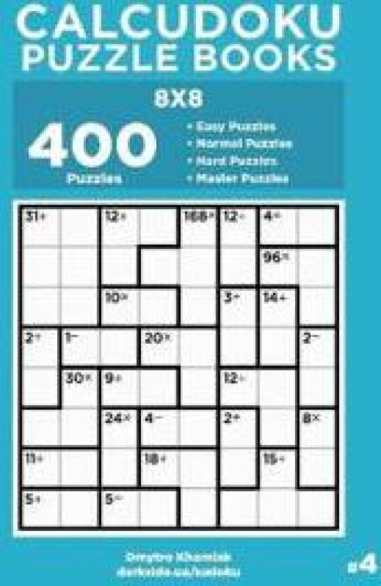 Calcudoku Puzzle Books - 400 Easy to Master Puzzles 8x8 (Volume 4)