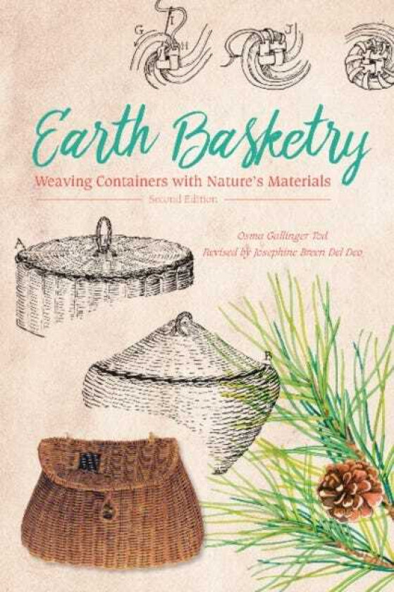 Earth Basketry, 2nd Edition Weaving Containers with Nature's Materials