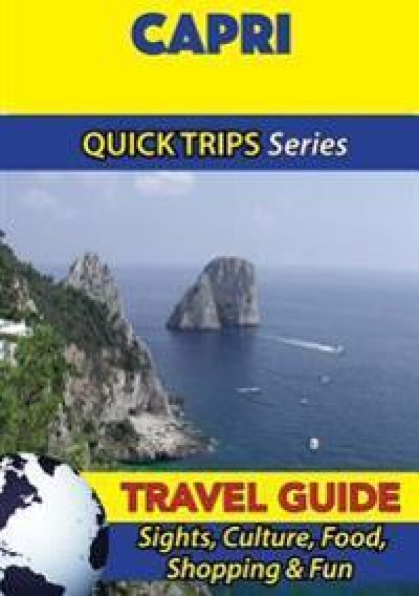Capri Travel Guide (Quick Trips Series): Sights, Culture, Food, Shopping & Fun