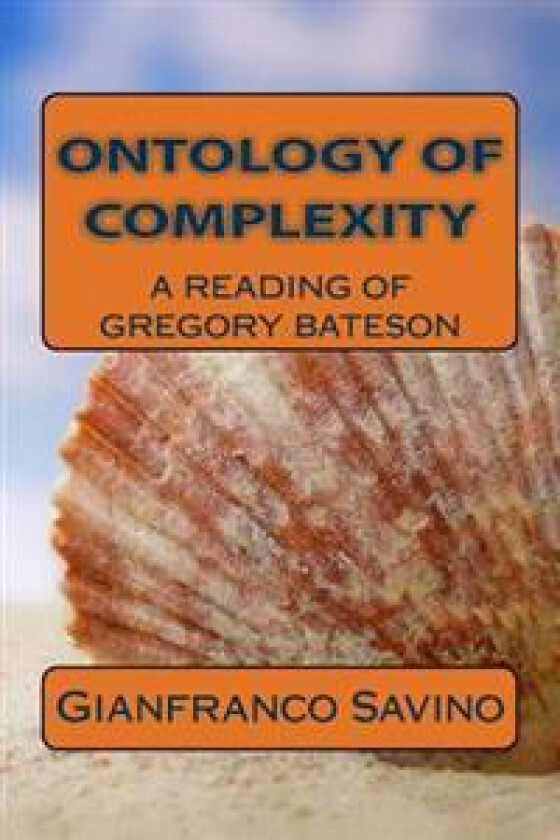 Ontology of Complexity: A Reading of Gregory Bateson