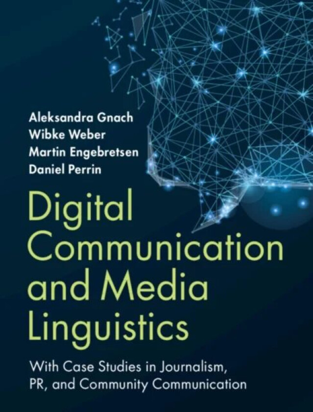 Digital Communication and Media Linguistics av Aleksandra (Zurich University of Applied Sciences) Gnach, Wibke (Zurich University of Applied Sciences)