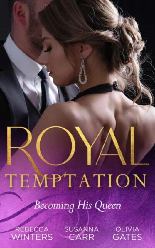 Royal Temptation: Becoming His Queen av Rebecca Winters, Susanna Carr, Olivia Gates