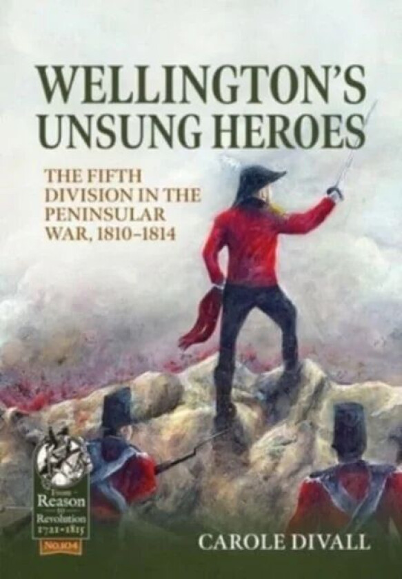 Wellington's Unsung Heroes av Carole Divall